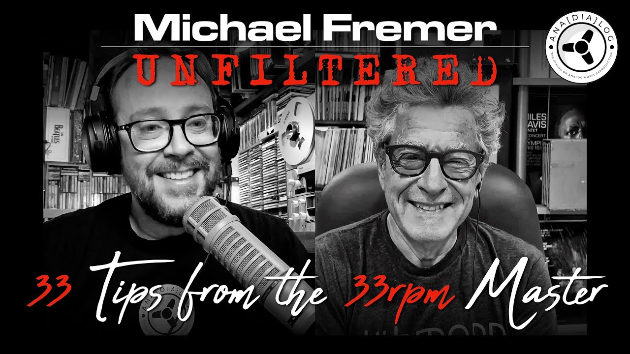 Michael Fremer UNFILTERED: 33 Tips from the 33rpm Master