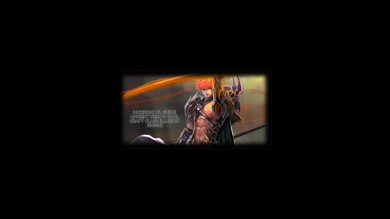 HORIZONATL GUIDE ANCIENT HERO'S SOUL CRAFT CLASS ILLUSION KNIGHT