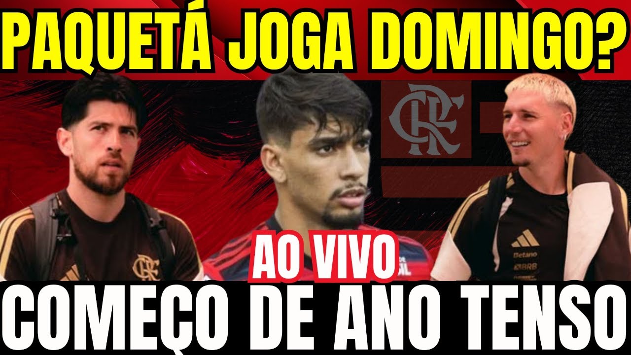 🔴 FLAMENGO PRESSIONADO PARA DOMINGO I PAQUETÁ VAI PRA FINAL? I ÚLTIMAS NOTÍCIAS DO FLAMENGO