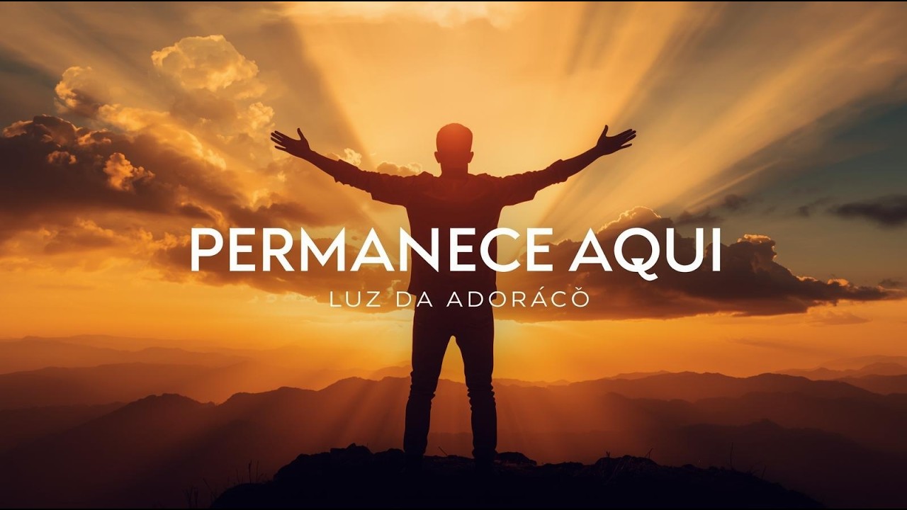 Permanece Aqui | Luz da Adoração | Música Gospel 2026 | Worship Gospel |  Louvor e Adoração