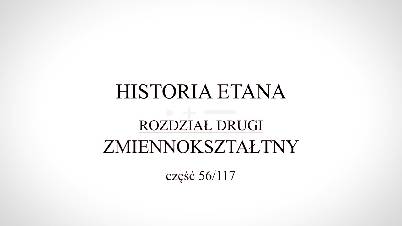 Historia Etana - Rozdział Drugi - Zmiennokształtny - część 56