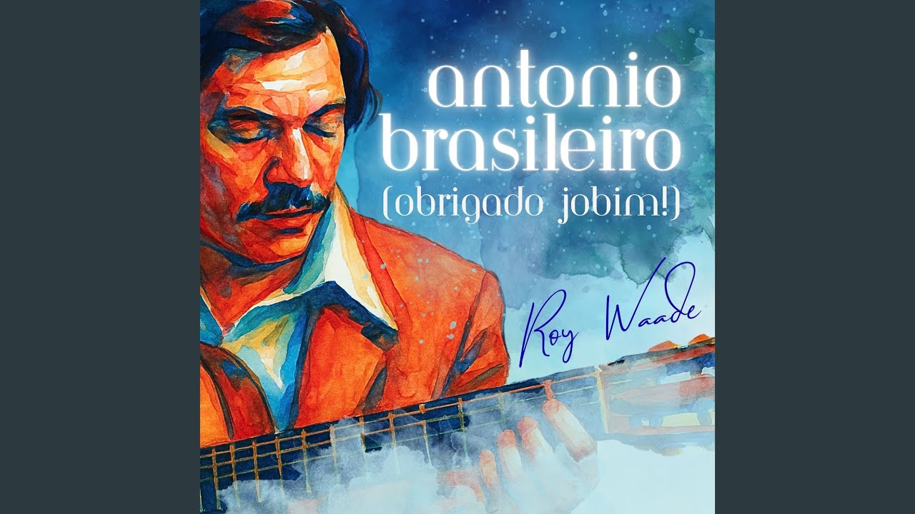 Antonio Brasileiro (Obrigado Jobim!)