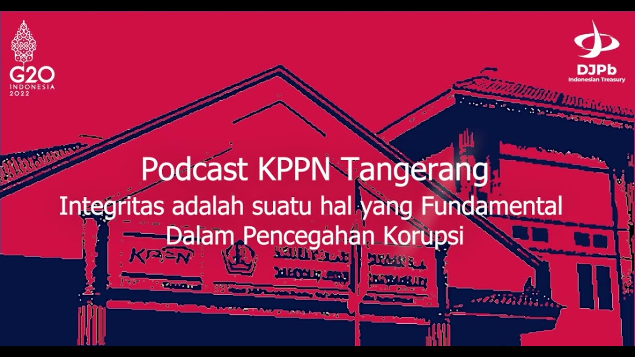 Podcast KPPN Tangerang: Integritas Adalah Suatu Hal yang Fundamental Dalam Pencegahan Korupsi