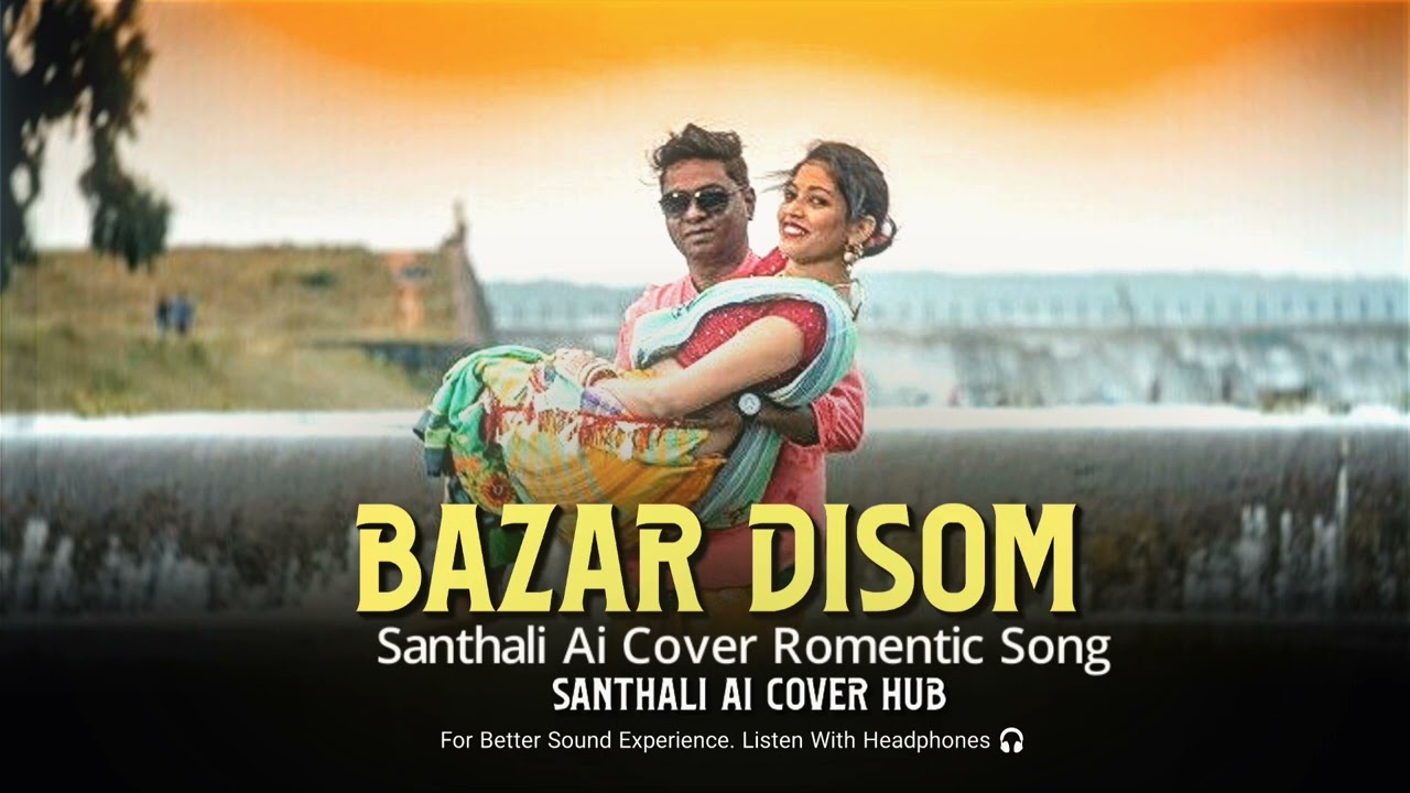 BAZAR DISOM | Ai COVER SONG | New Santhali video 2026 | #santhali