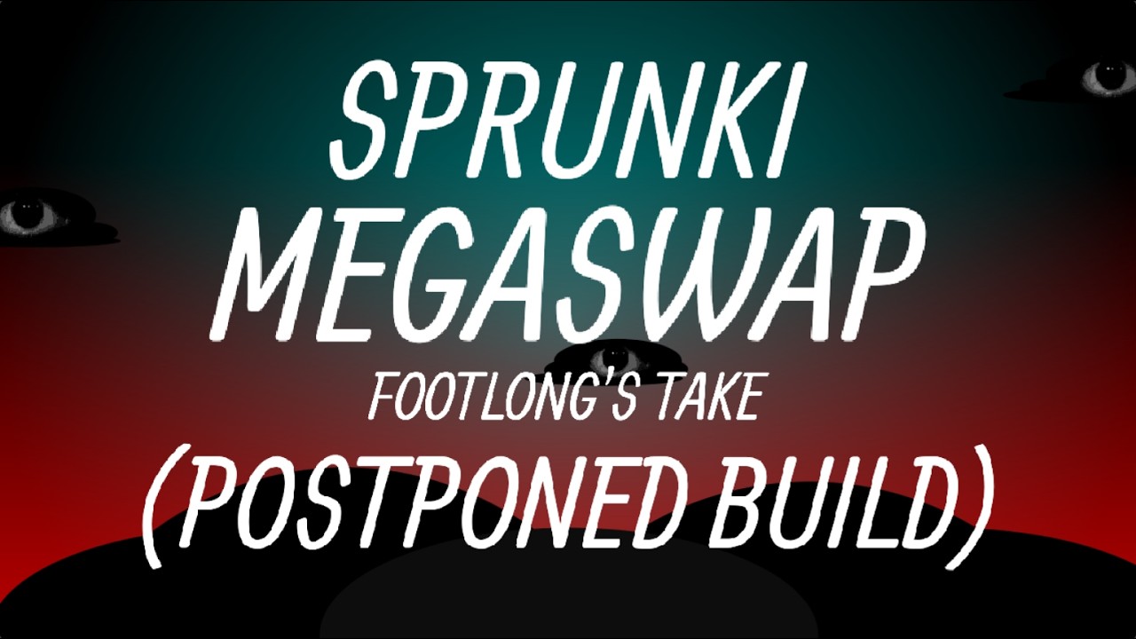 Sprunki Megaswap (Footlong's Take) (Postponed Build) (FULL SHOWCASE)