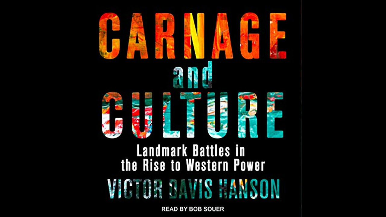 Carnage and Culture: Landmark Battles in the Rise to Western Power by Victor Davis Hanson