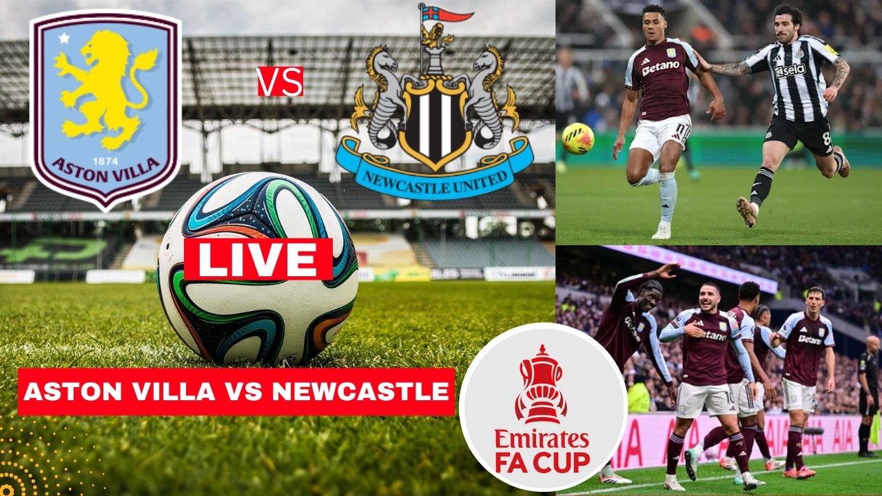 Aston Villa vs Newcastle Live Stream FA Cup Football Match Today Score Commentary Highlights en Vivo