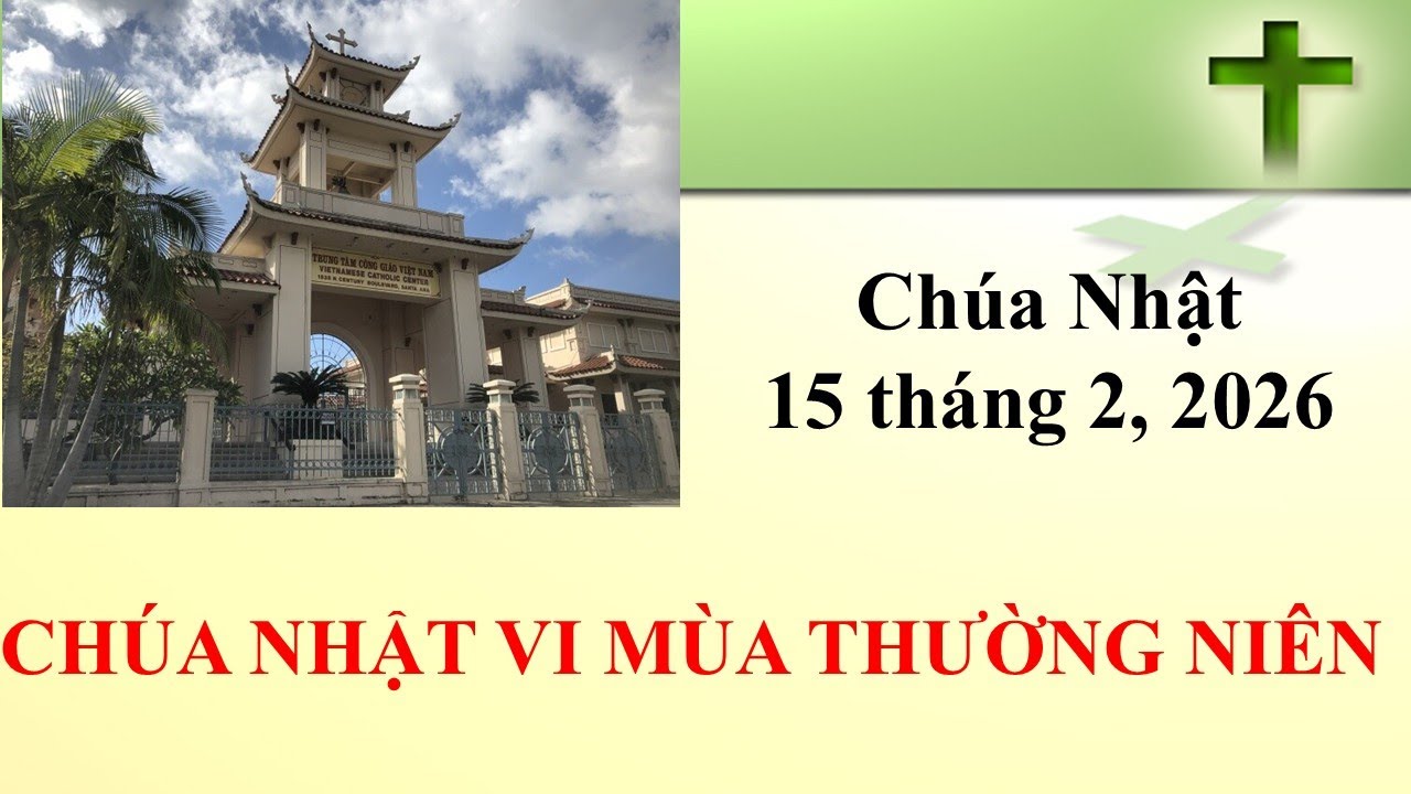Thánh Lễ Chúa Nhật ngày 15-2-2026 lúc 8g30 sáng giờ California, U.S.A.