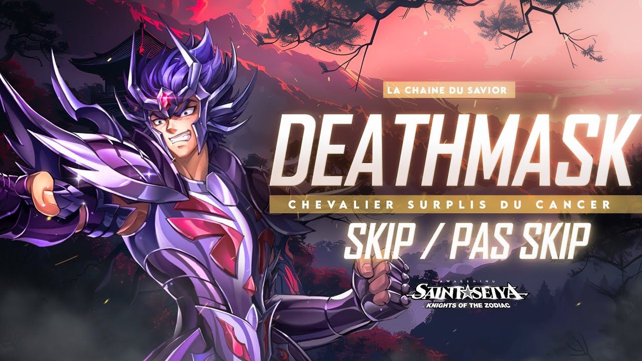 SKIP OU PAS SKIP DEATHMASK SURPLIS DU CANCER PERSO S #saintseiyaawakening    #saintseiyakotz #ssa