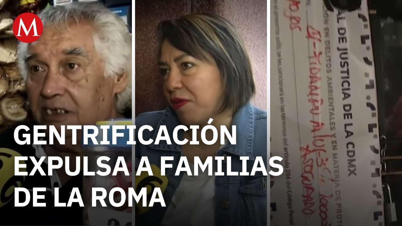 La gentrificaci&oacute;n sigue afectando a familias de la colonia Roma en CDMX