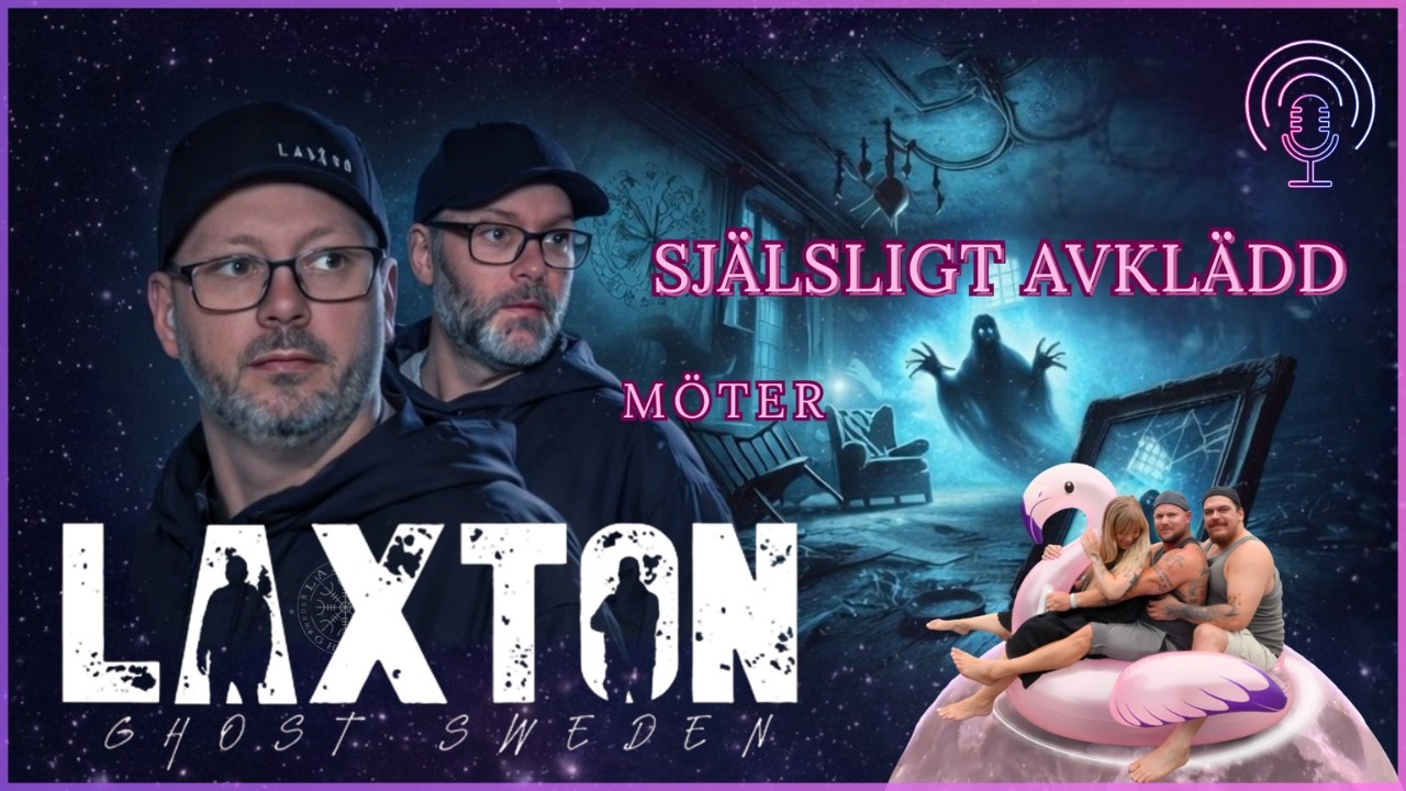LaxTon – spökjakter, teknik och vad som finns på andra sidan | Själsligt Avklädd Videopodd