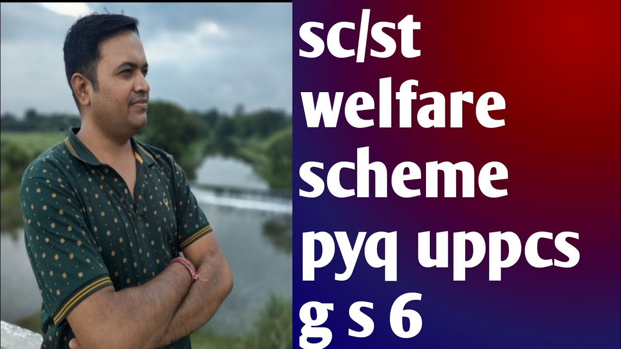 UPPCS Mains GS-6 | SC/STSchemes Complete Coverage | Welfare Schemes for Scheduled Castes & Tribes