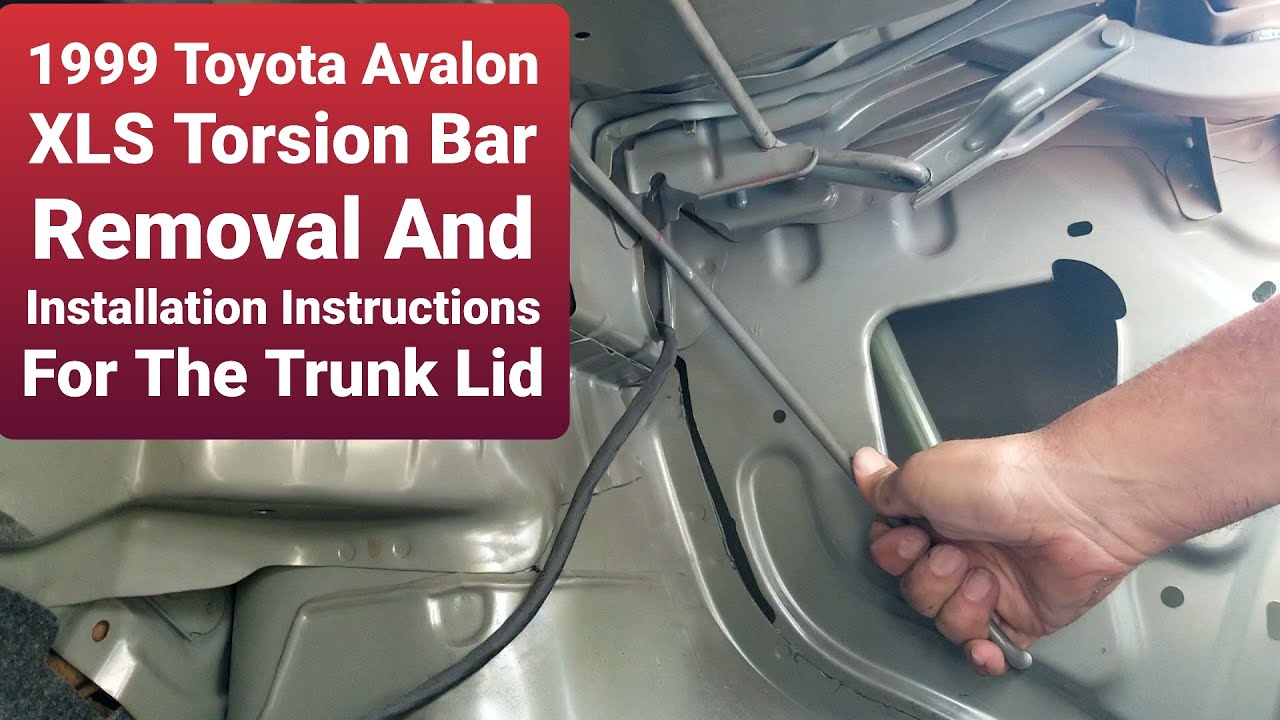 1999 Toyota Avalon XLS Torsion Bar Removal And Installation Instructions For The Trunk Lid