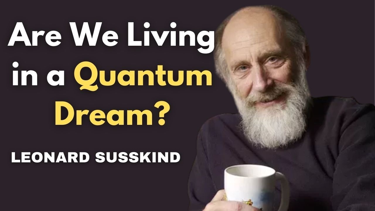 The Reality Quantum Mechanics Reveals | Leonard Susskind |