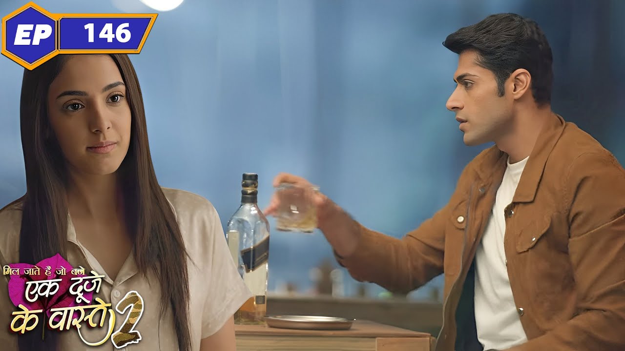 शराब पी कर श्रवण गया गलती से सुमन ने घर | Full Episode 146 | Ek Duje Ke Vaaste 2 | TV Serial Hindi