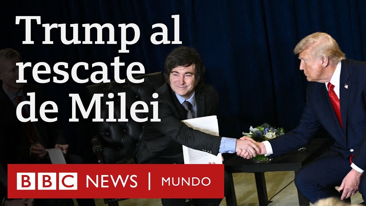 Por qué Milei necesitó la ayuda directa de Trump para la deteriorada economía argentina I BBC Mundo