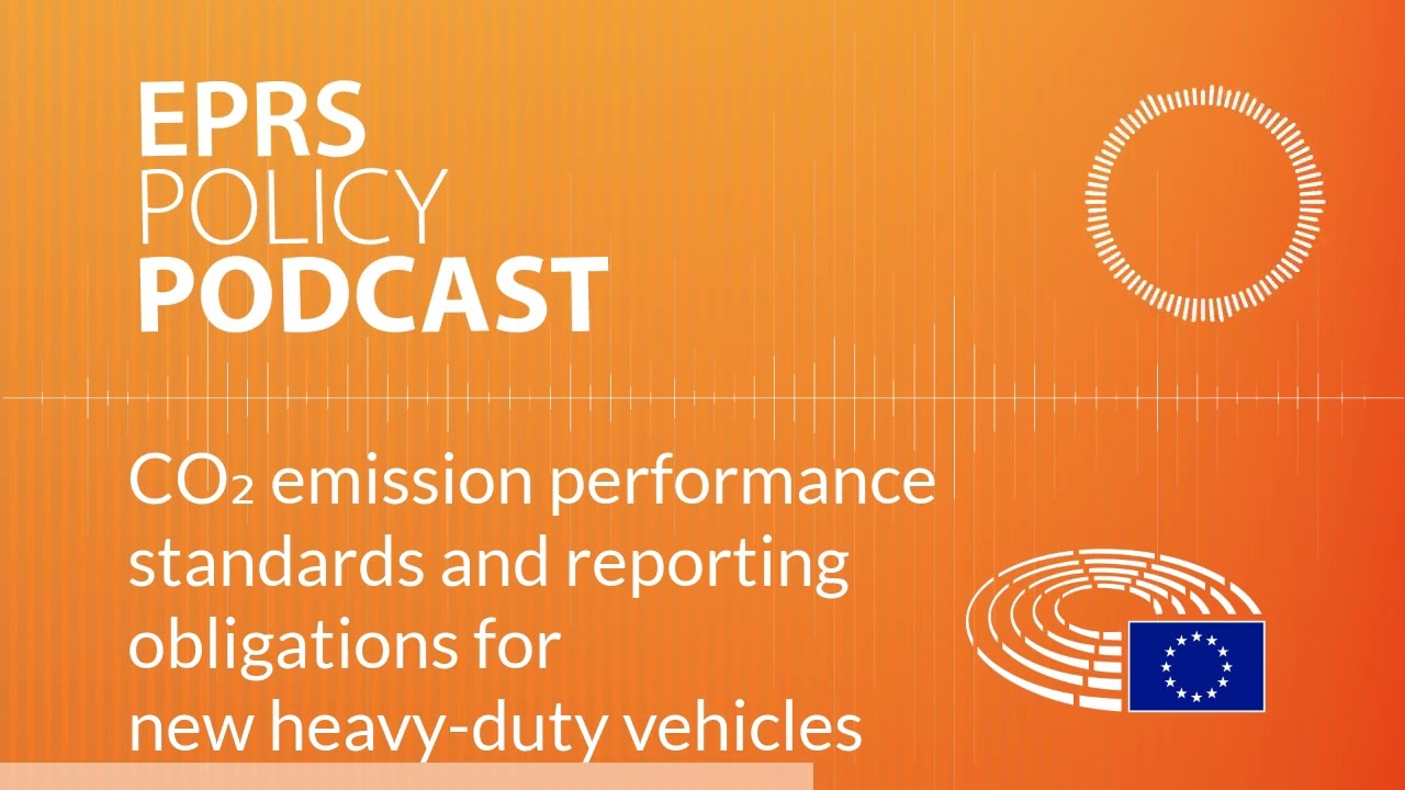 CO₂ emission standards and reporting obligations for new heavy-duty vehicles [Policy podcast]