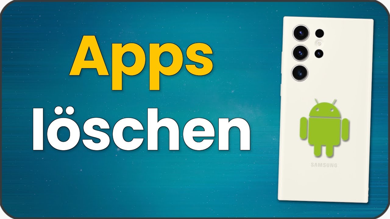 Apps l&ouml;schen / deinstallieren | Android Handy z.B. Samsung