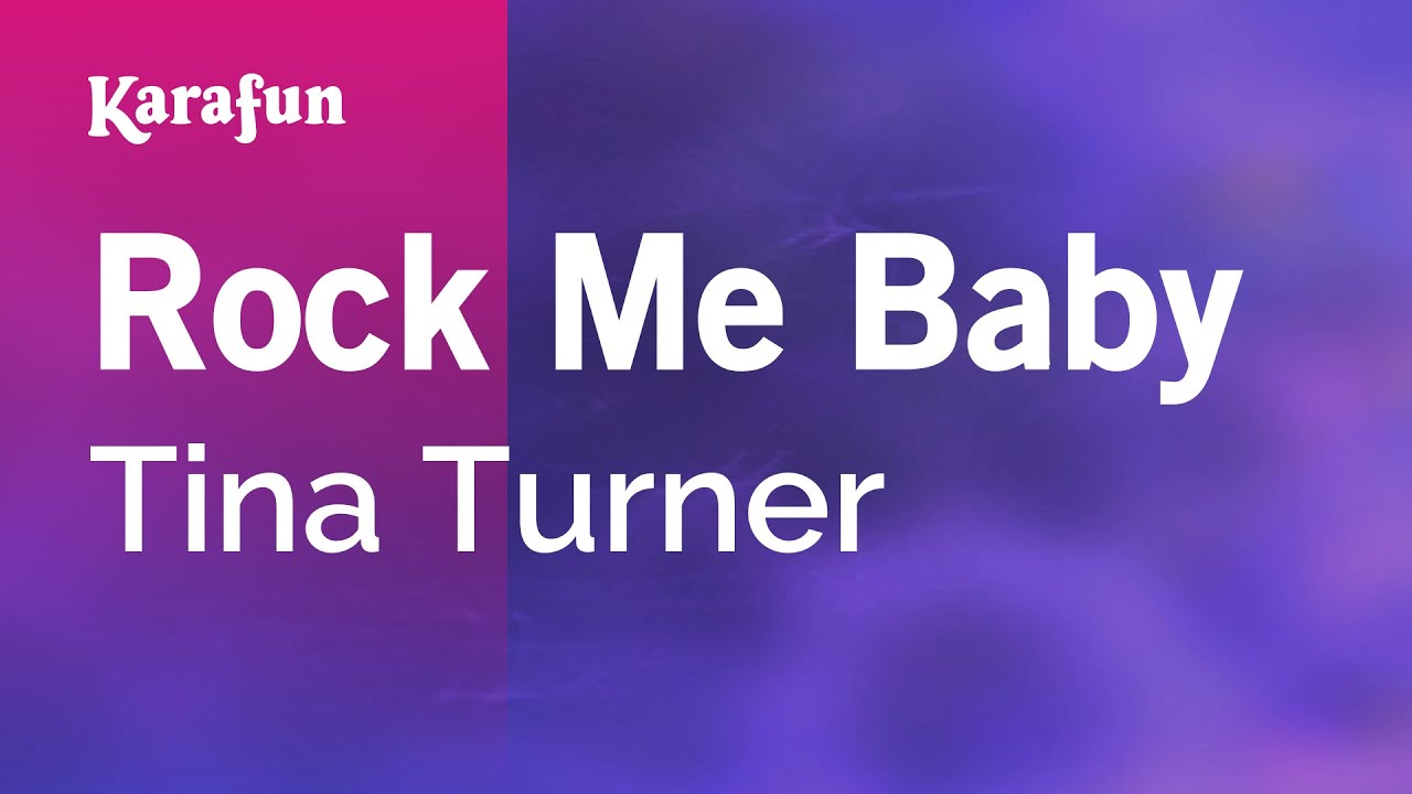 Rock Me Baby - Tina Turner | Karaoke Version | KaraFun