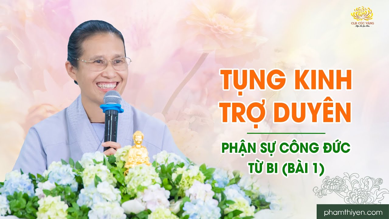 Tụng kinh trợ duyên - Phận sự công đức từ bi (bài 1) | Trạch Pháp ngày 03/03/Giáp Thìn
