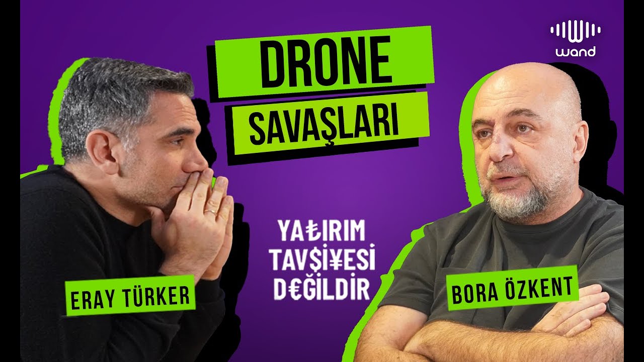 Drone Savaşları - Bora &Ouml;zkent & Eray T&uuml;rker - S2B11 Yatırım Tavsiyesi Değildir Podcast
