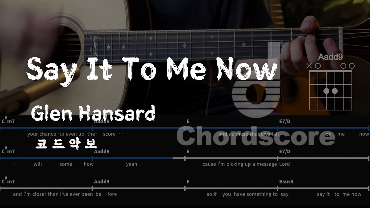 Say It To Me Now - Glen Hansard (코드악보 기타커버 guitar cover)