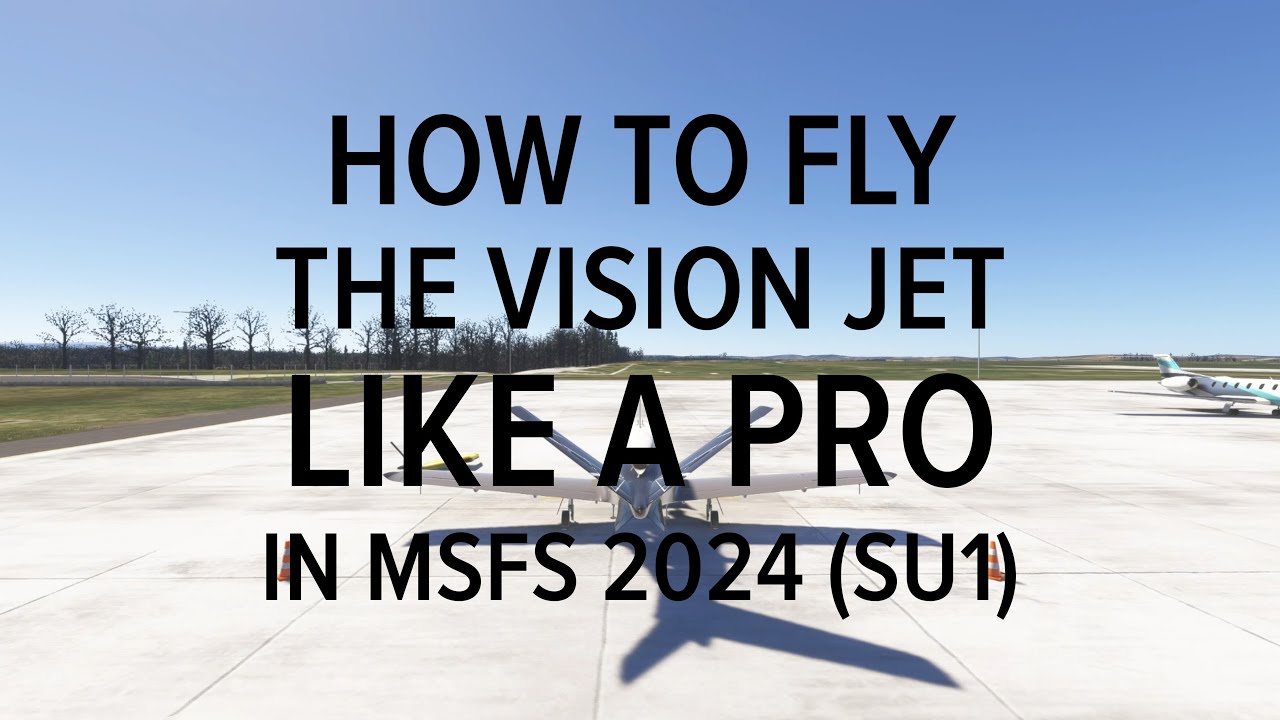 How to Fly the Vision Jet Like a Pro in MSFS 2024 SU1
