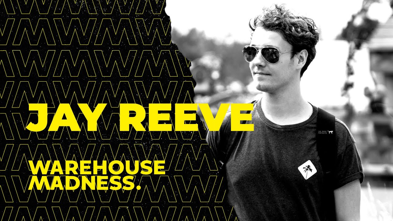 Jay Reeve | WAREHOUSE MADNESS - Session.005
