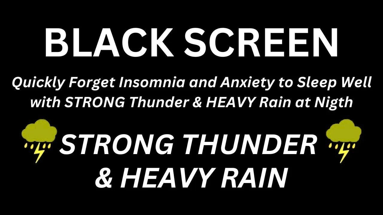 QUICKLY FORGET INSOMNIA AND ANXIETY TO SLEEP WELL WITH STRONG THUNDER & HEAVY RAIN AT NIGTH