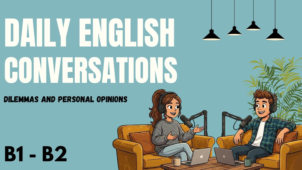 Real English Conversations: B1 vs B2 Listening Practice (Hypothetical Dilemmas)