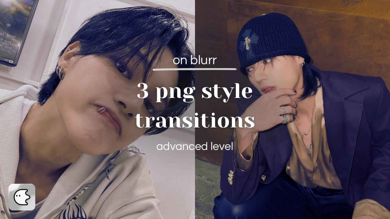 3 ADVANCED PNG STYLE TRANSITIONS ON BLURR ദ്ദി ˉ͈̀꒳ˉ͈́ ) 