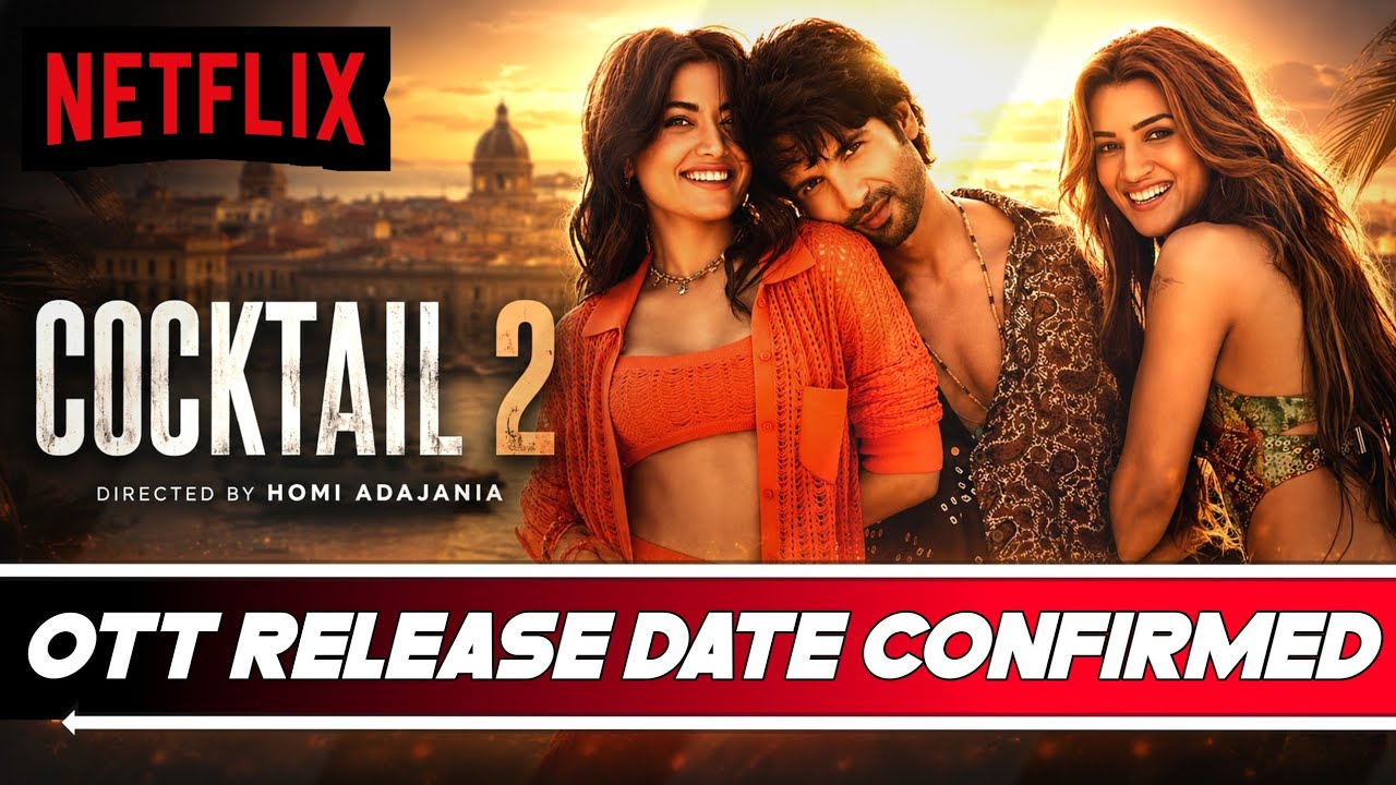 Cocktail 2 OTT Release Date & Platform | Cocktail 2 OTT Update | Cocktail 2 Movie OTT Release Update