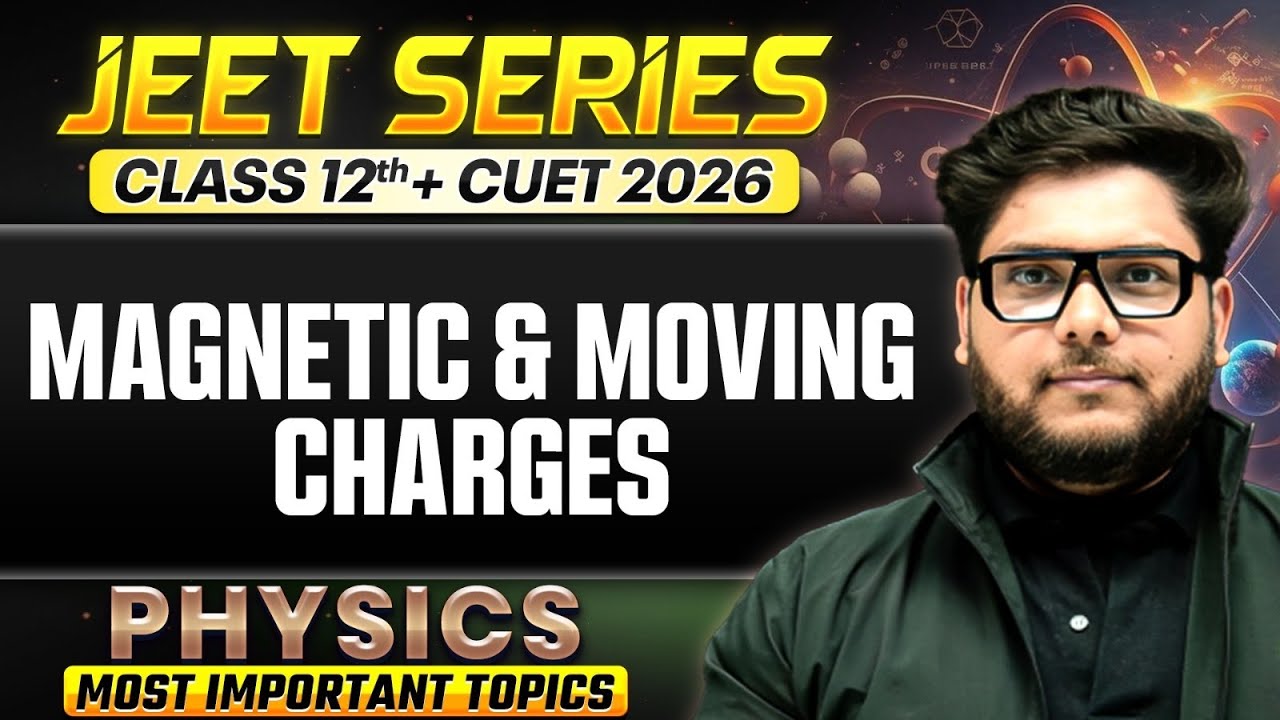 Moving Charges And Magnetism Class 12 One Shot 🔥CUET 2026 Physics Important Topics | Class 12 Boards
