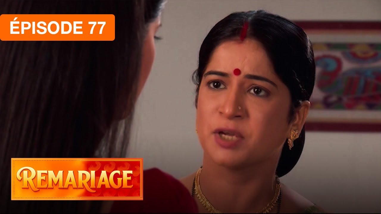 Remariage (Punar Vivaah) – Épisode 77 – Série indienne doublée en français