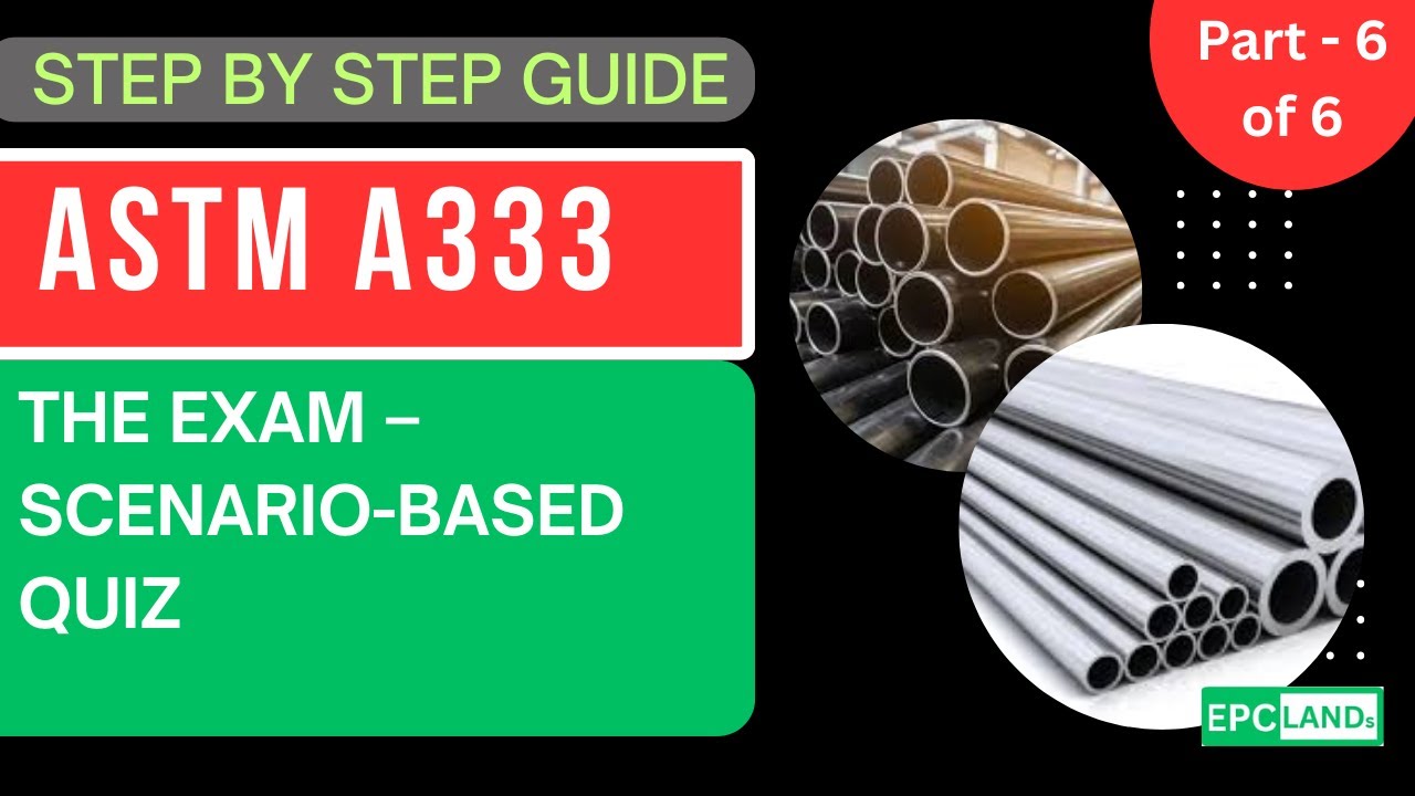 (Часть 6/6) Тест ASTM A333: проверьте свои знания в реальных сценариях | Трубопроводное проектиро...