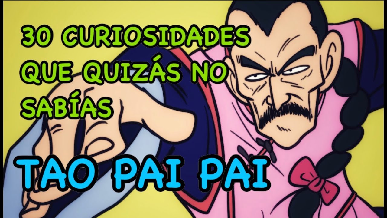 30 Cuiriosidades que Quizás no Sabias: Tao Pai Pai. Dragon Ball.