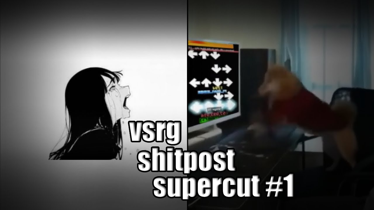 vsrg shitpost supercut #1
