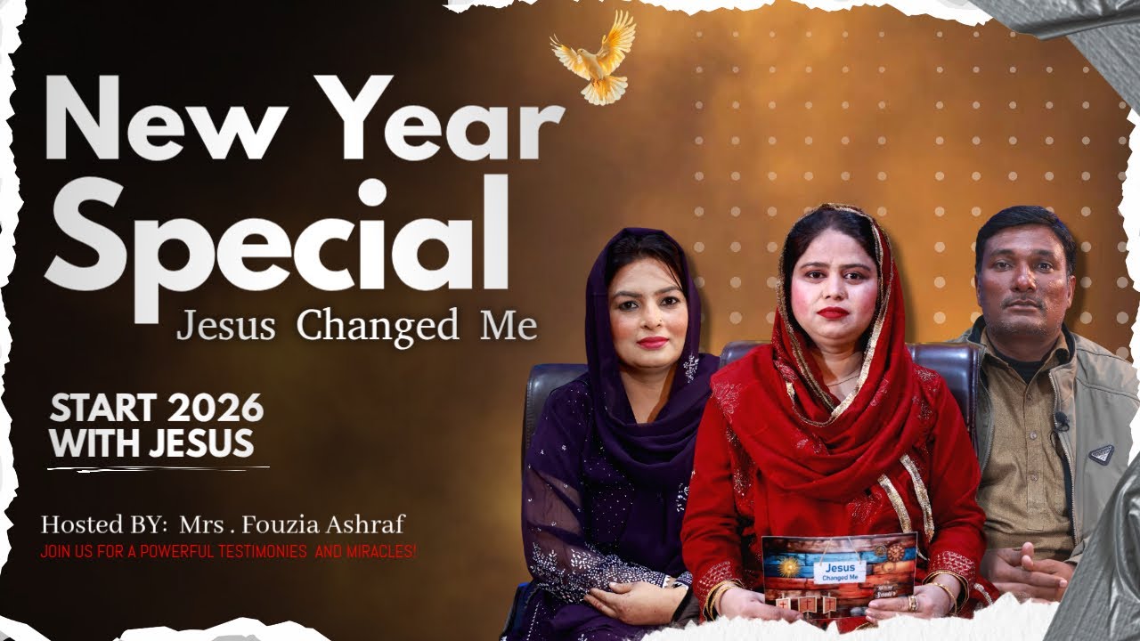 Jesus Changed Me | New Year 2026 Special | Host Mrs. Fouzia Ashraf