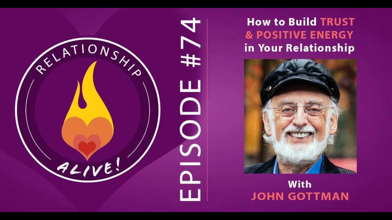 74: John Gottman - How to Build Trust and Positive Energy in Your Relationship