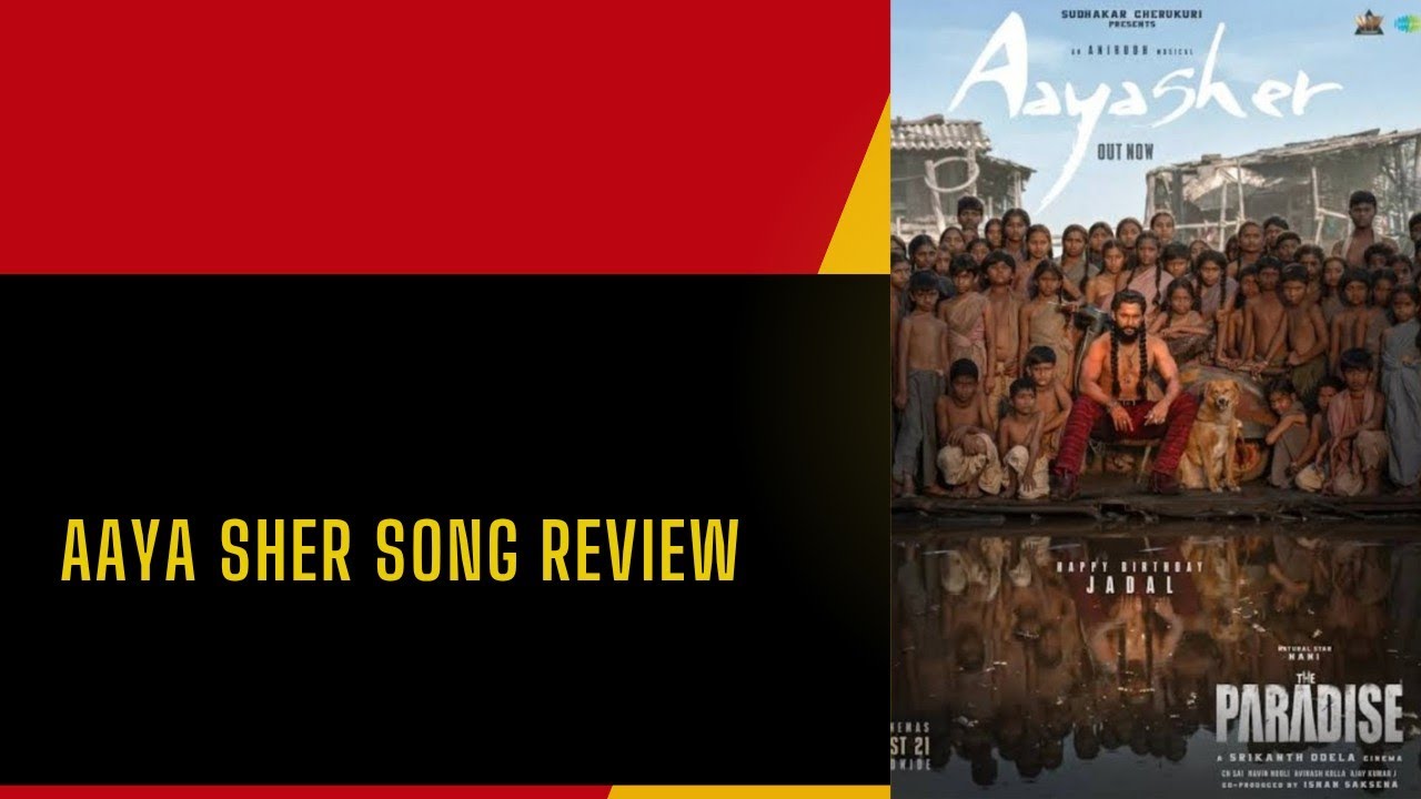 Aaya Sher - Lyrical |The Paradise |Nani |Anirudh Ravichander |Srikanth Odela|Review 