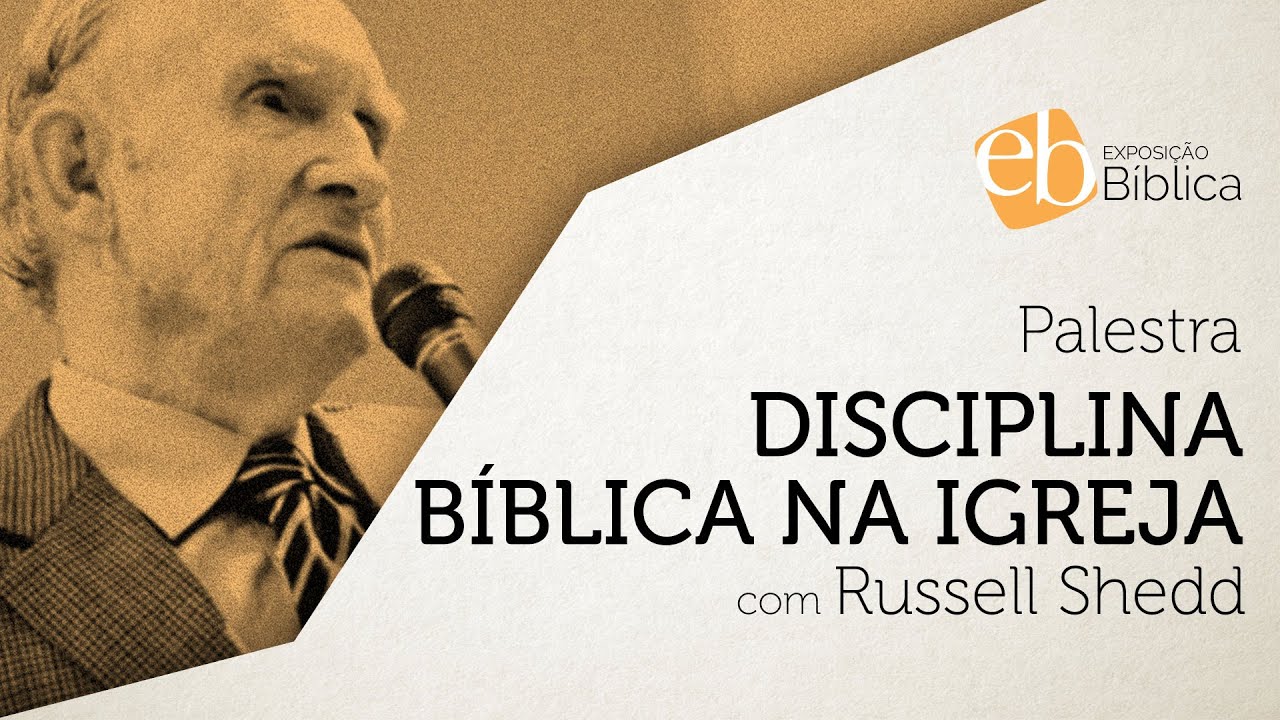 #5 Disciplina Bíblica na Igreja | com Russell Shedd