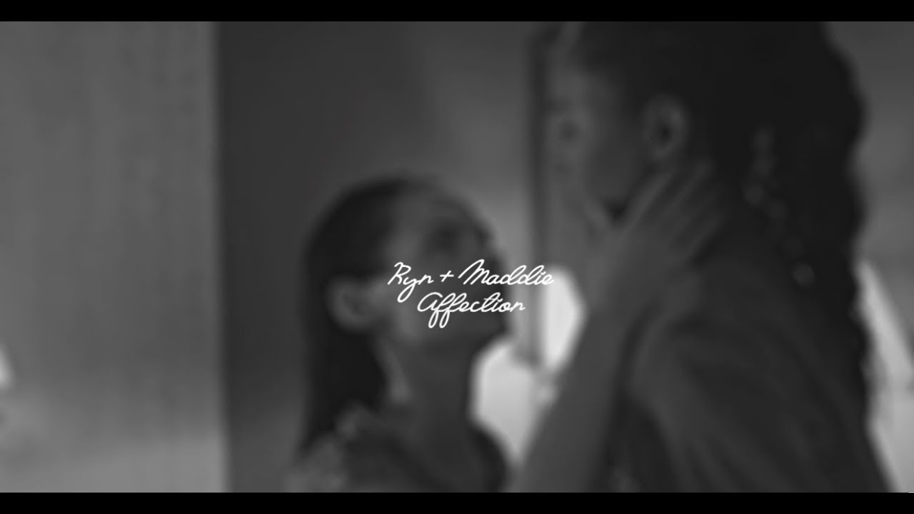 ryn + maddie | affection [+1x03]