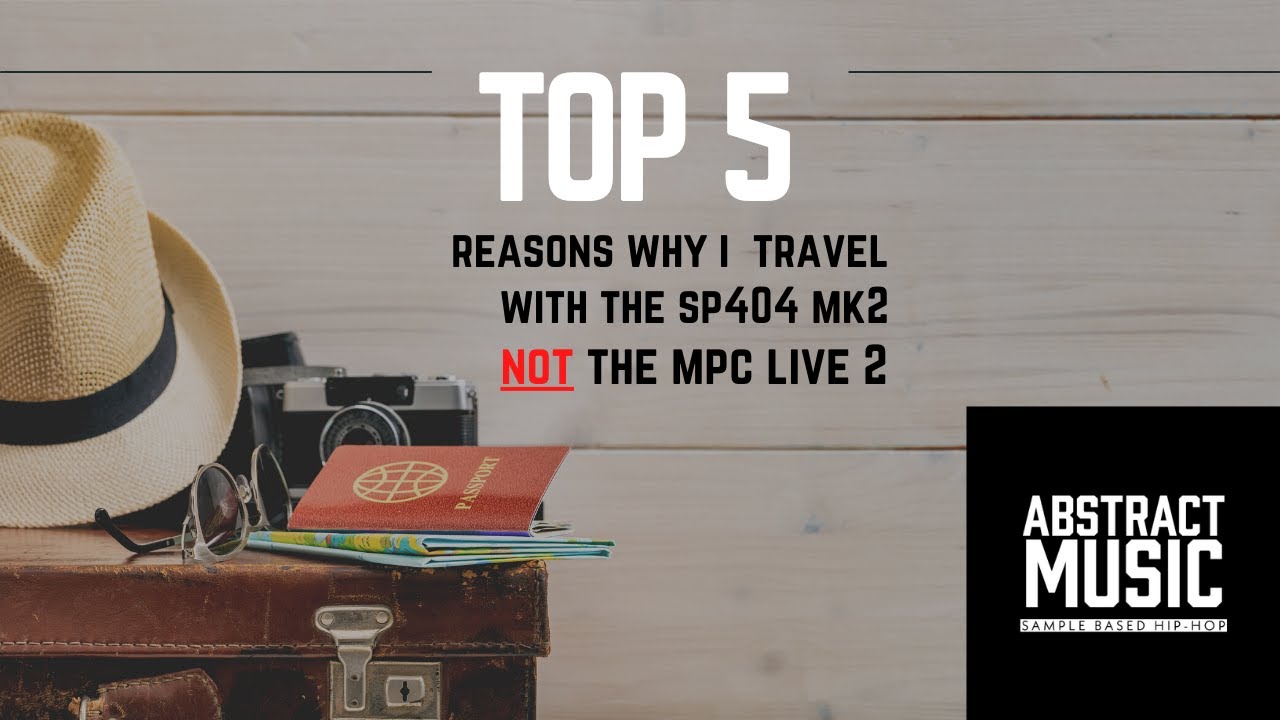 Top 5 Reasons Why I Travel with the SP 404 Mk2 NOT the MPC Live 2