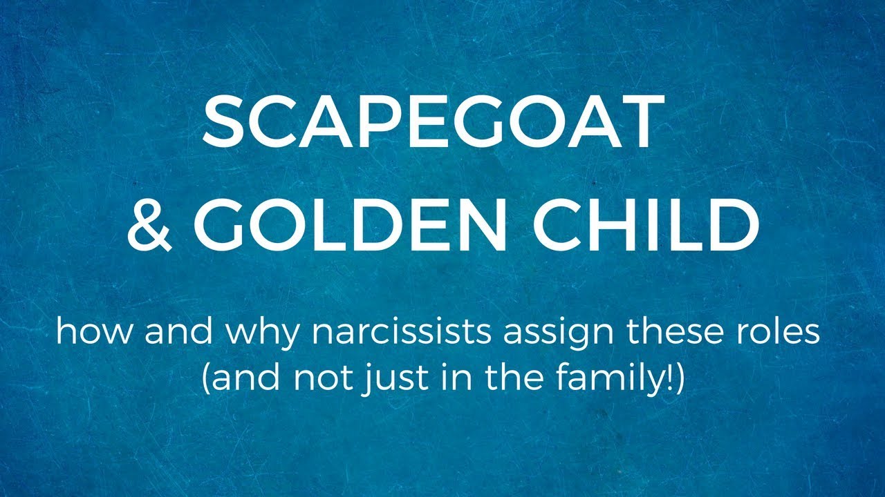 Scapegoat & Golden Child | How and why narcissists assign these roles (and not just in the family!)