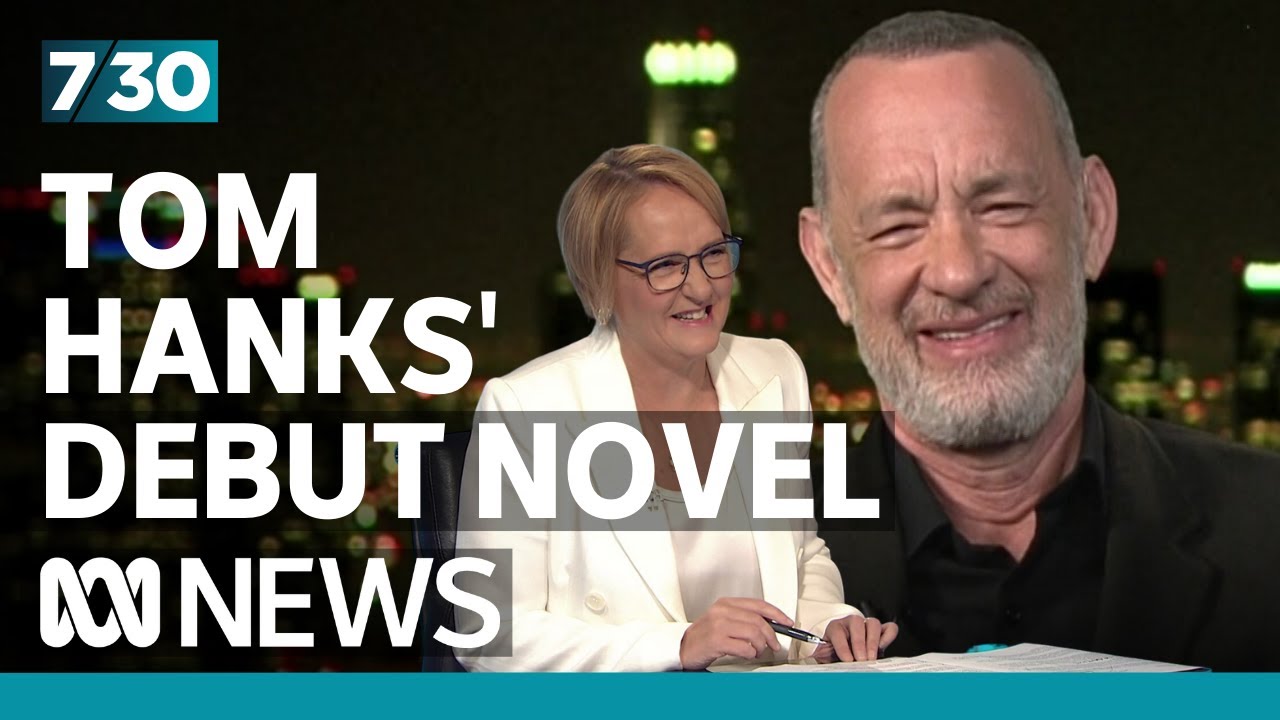 Tom Hanks on his debut novel about the highs and lows of making movies | 7.30