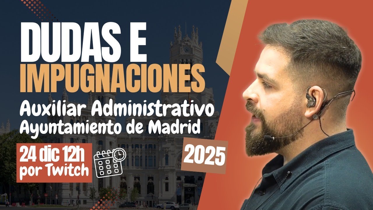 Impugnaciones y dudas de los modelos B y C de Auxiliar Administrativo del Ayuntamiento de Madrid