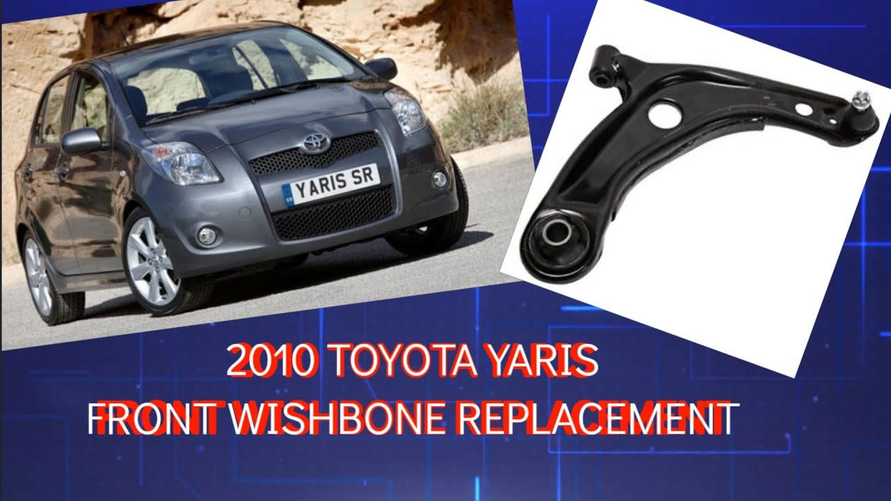 Toyota Yaris Front Wishbone Replacement