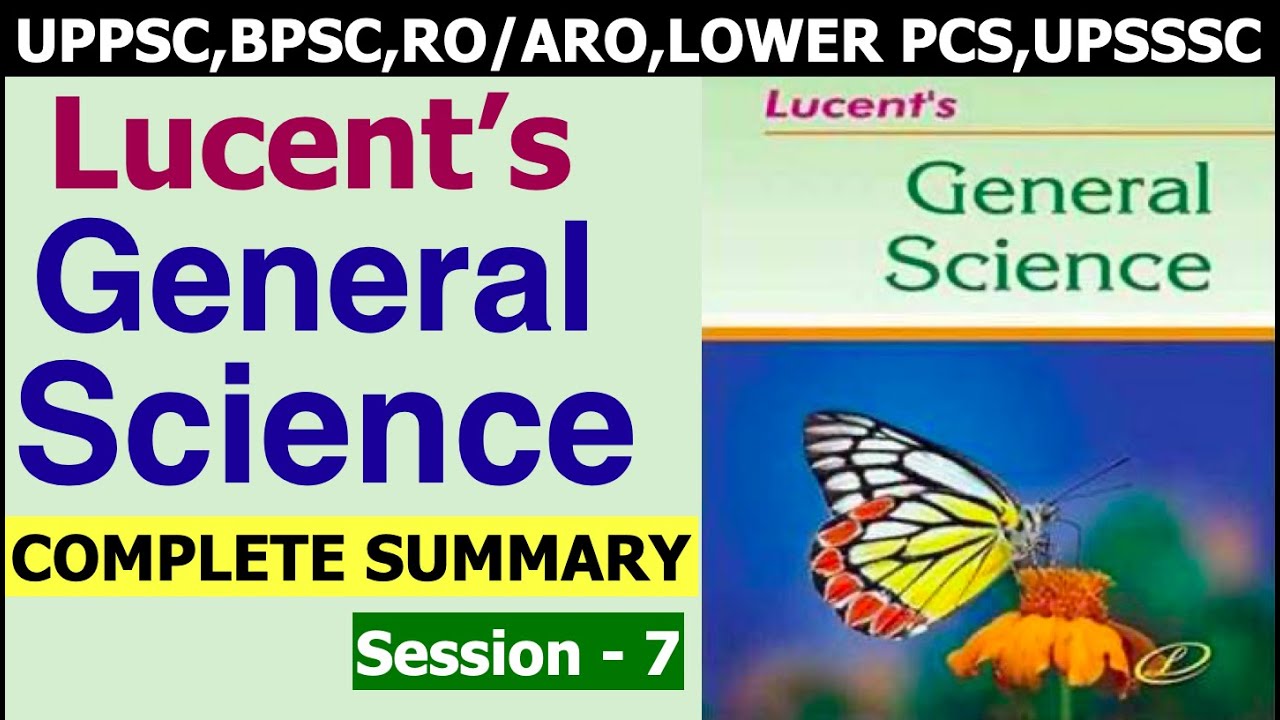 Complete Lucent General Science Summary-7|UP PSC UPPCS,BPSC,MPPSC,RO/ARO,Lower PCS,UPSSSC, State PCS