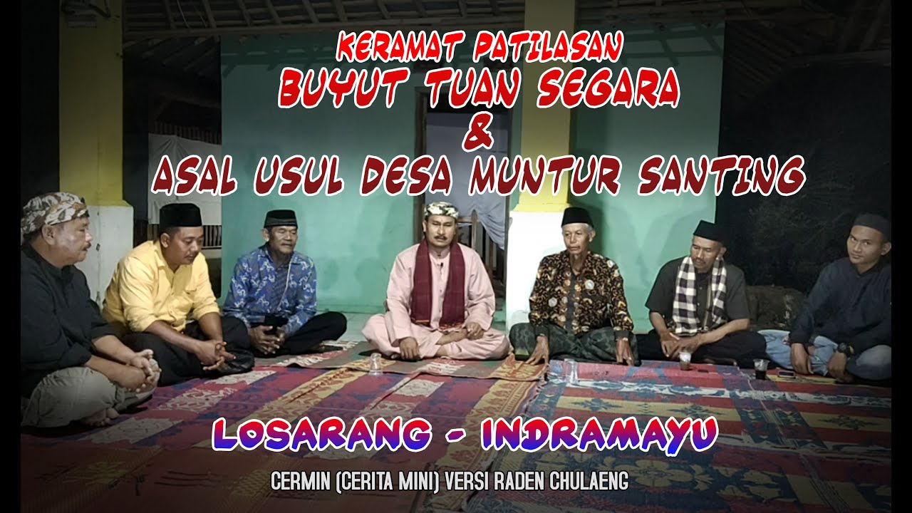KERAMAT PATILASAN BUYUT TUAN SEGARA & ASAL USUL DESA MUNTUR SANTING