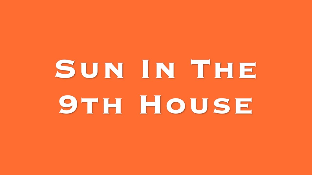 Sun In The 9th House